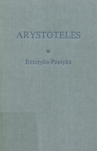 Okładka książki Retoryka; Poetyka / Aristoteles ; [na k. tyt.] Arystoteles ; przeł., wstłpem Henryk Podbielski.