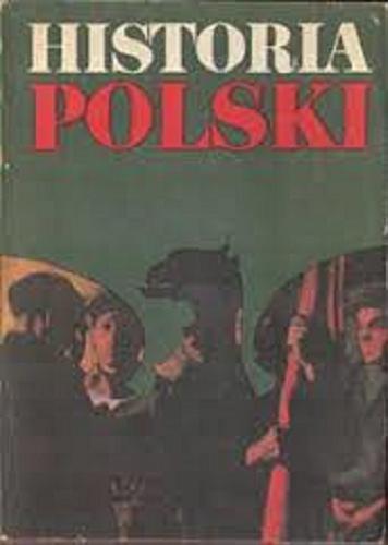 Okładka książki Historia Polski.. [T. 2].. [Cz. 1], 1505-1764 /