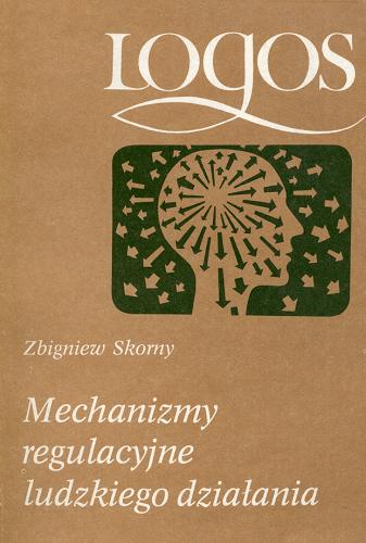 Okładka książki Mechanizmy regulacyjne ludzkiego działania / Zbigniew Skorny.
