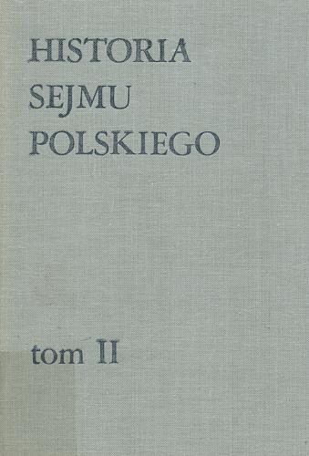 Okładka książki Historia sejmu polskiego T. 2; Cz. 2 II [druga] Rzeczpospolita / Andrzej Ajnenkiel.