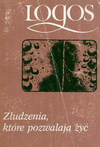 Okładka książki Złudzenia, które pozwalają żyć : szkice z psychologii społecznej / pod redakcją Mirosława Kofty i Teresy Szustrowej.