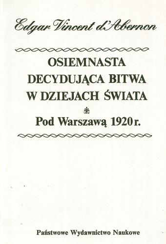 Okładka książki  Osiemnasta decydująca bitwa w dziejach świata pod Warszawą 1920 r.  1
