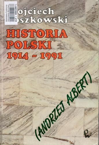 Okładka książki Historia Polski 1914-1991 / Wojciech Roszkowski.