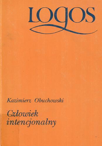 Okładka książki Człowiek intencjonalny / Kazimierz Obuchowski.