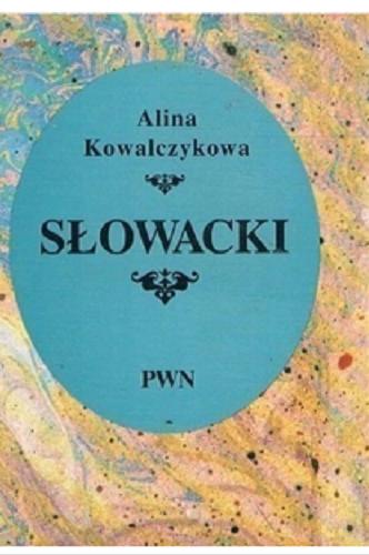 Okładka książki Słowacki / Alina Kowalczykowa.