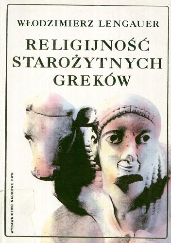 Okładka książki Religijność starożytnych Greków / Włodzimierz Lengauer.