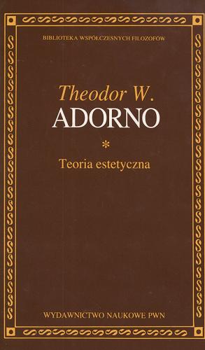 Okładka książki Teoria estetyczna / Theodor W. Adorno ; przełożyła Krystyna Krzemieniowa.