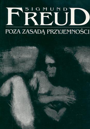 Okładka książki Poza zasadą przyjemności / Sigmund Freud ; przeł. [z niem.] Jerzy Prokopiuk ; przejrzał i przypisami opatrzył Zenon Waldemar Dudek.