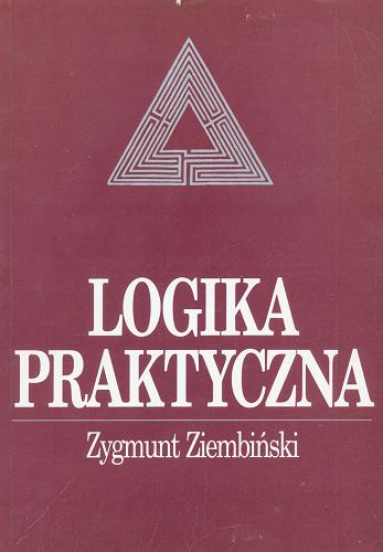 Okładka książki Logika praktyczna / Zygmunt Ziembiński ; aneks Elementy rachunku predykatów - Kazimierz Świrydowicz.
