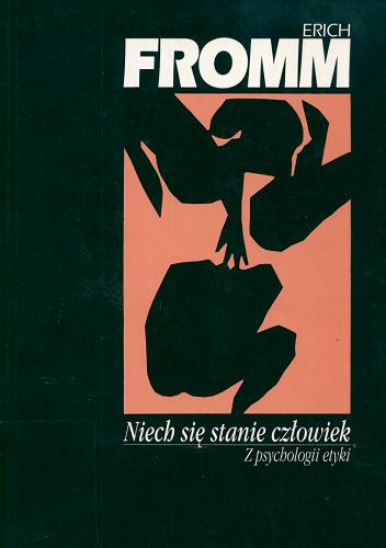 Okładka książki Niech się stanie człowiek : z psychologii etyki / Erich Fromm ; tł. Robert Saciuk.