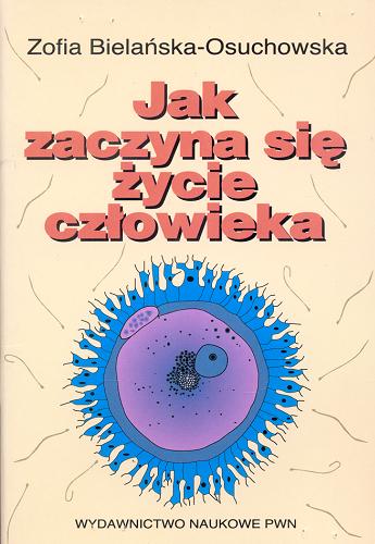 Okładka książki Jak zaczyna się życie człowieka / Zofia Bielańska-Osuchowska.