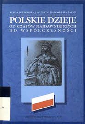 Okładka książki Polskie dzieje od czasów najdawniejszych do współczesności / Alicja Dybkowska ; Jan Żaryn ; Małgorzata Żaryn.