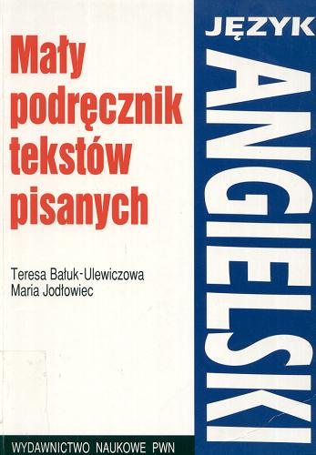Okładka książki Język angielski : mały podręcznik tekstów pisanych / Teresa Bałuk-Ulewiczowa ; Maria Jodłowiec.