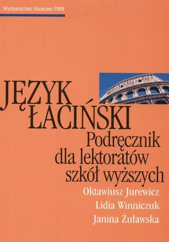 Okładka książki Język łaciński : podręcznik dla lektoratów szkół wyższych / Oktawiusz Jurewicz ; Lidia Winniczuk ; Janina Żuławska.