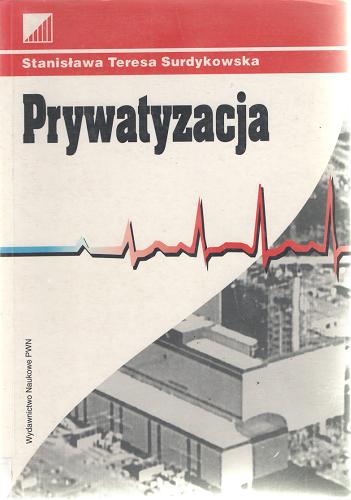 Okładka książki Prywatyzacja / Stanisława Teresa Surdykowska ; Fundacja Edukacyjna Przedsiębiorczości.