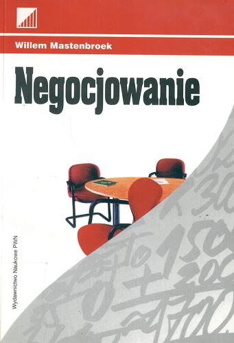 Okładka książki Negocjowanie / Willem Mastenbroek ; Fundacja Edukacyjna Przedsiębiorczości ; przekład Ewa i Tomasz Szapiro.