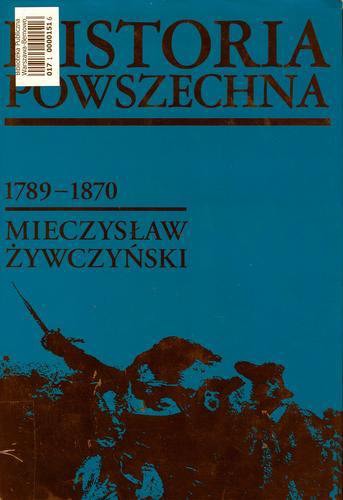 Okładka książki Historia powszechna : 1789-1870 / Mieczysław Żywczyński.