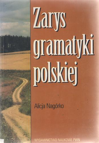 Okładka książki Zarys gramatyki polskiej / Alicja Nagórko.