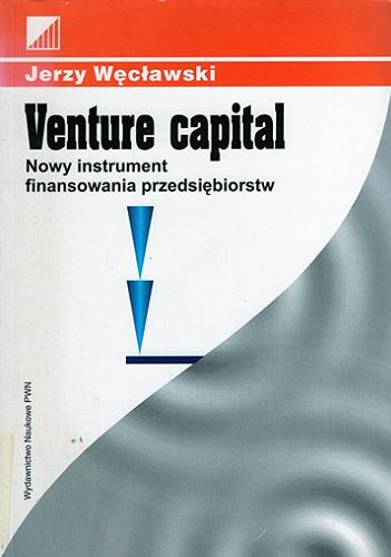Okładka książki  Venture capital : nowy instrument finansowania przedsiębiorstw  1