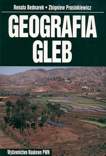 Okładka książki Geografia gleb / Renata Bednarek, Zbigniew Prusinkiewicz.