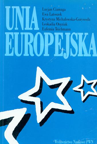 Okładka książki Unia Europejska : podręcznik akademicki / Lucjan Ciamaga [et al.].