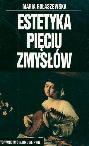 Okładka książki Estetyka pięciu zmysłów / Maria Gołaszewska.