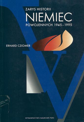 Okładka książki Zarys historii Niemiec powojennych 1945-1995 / Erhard Cziomer ; [recenzenci: Jerzy Holzer, Karol Jońca, Wiesław Kozub-Ciembroniewicz] .