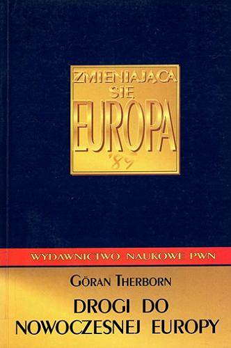 Okładka książki Drogi do nowoczesnej Europy : społeczeństwa europejskie w latach 1945-2000 / Göran Therborn ; przekład Zbigniew Pucek.