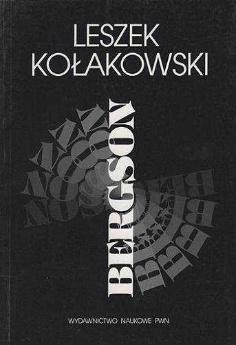 Okładka książki Bergson / Leszek Kołakowski ; [wydanie polskie w przekładzie autora].