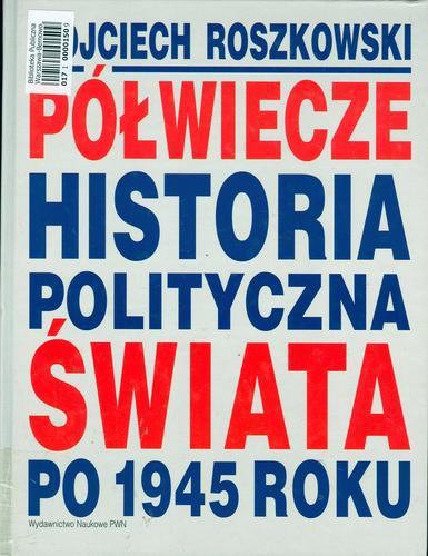 Okładka książki Półwiecze : historia polityczna świata po 1945 roku /  Wojciech Roszkowski.
