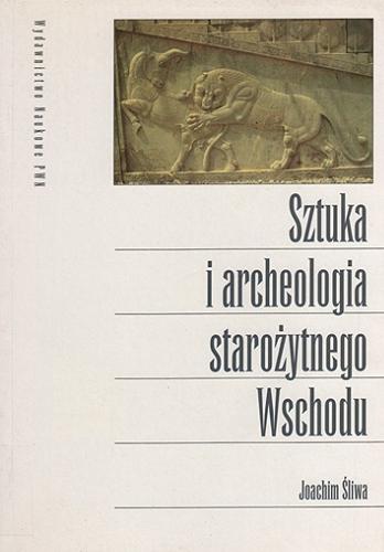 Okładka książki Sztuka i archeologia starożytnego Wschodu / Joachim Śliwa.