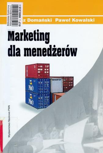 Okładka książki Marketing dla menedżerów / Tomasz Domański, Paweł Kowalski ; Fundacja Edukacyjna Przedsiębiorczości.
