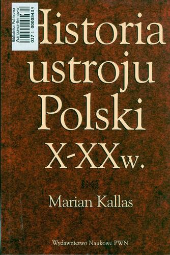 Okładka książki Historia ustroju Polski X-XX w. / Marian Kallas.