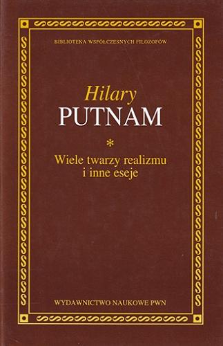 Okładka książki Wiele twarzy realizmu i inne eseje / Hilary Putnam ; wybrał, przełożył, wstępem poprzedził i przypisami opatrzył Adam Grobler.