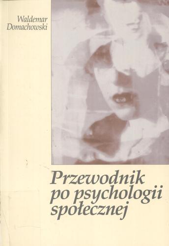 Okładka książki Przewodnik po psychologii społecznej / Waldemar Domachowski.