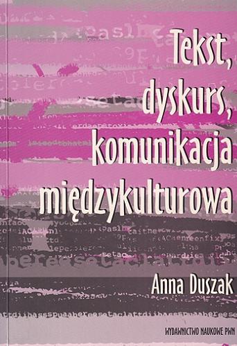 Okładka książki Tekst, dyskurs, komunikacja międzykulturowa / Anna Duszak.