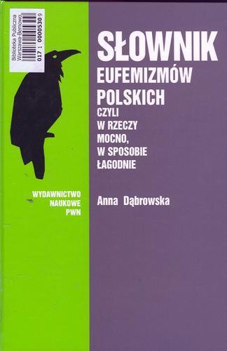 Okładka książki Słownik eufemizmów polskich czyli W rzeczy mocno, w sposobie łagodnie / Anna Dąbrowska.