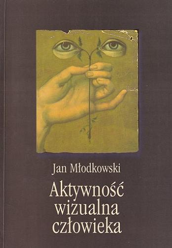 Okładka książki Aktywność wizualna człowieka / Jan Młodkowski.