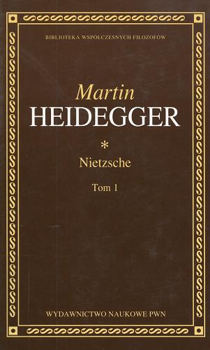 Okładka książki Nietzsche T. 1 / Martin Heidegger.