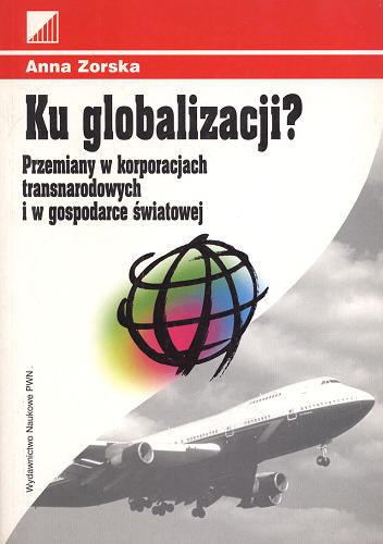 Okładka książki  Ku globalizacji ? : przemiany w korporacjach transnarodowych i w gospodarce światowej  3