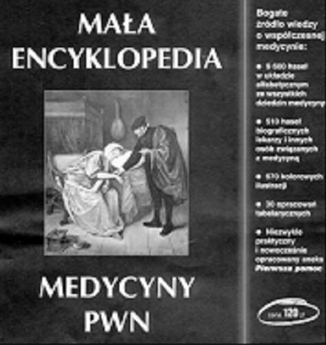 Okładka książki Mała encyklopedia medycyny PWN / pod red. Piotr Kostrzewski ; pod red. Janusz Ziółkowski.