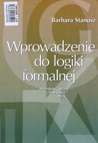 Okładka książki Wprowadzenie do logiki formalnej : podręcznik dla humanistów / Barbara Stanosz.