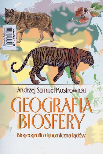 Okładka książki Geografia biosfery : biogeografia dynamiczna lądów / Andrzej Samuel Kostrowicki.