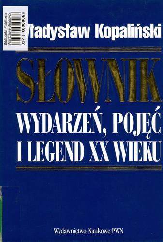 Okładka książki Słownik wydarzeń, pojęć i legend XX wieku / Władysław Kopaliński ; red. Zofia Wiankowska- Ładyka.