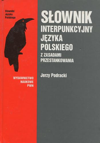 Okładka książki Słownik interpunkcyjny języka polskiego z zasadami przestankowania / Jerzy Podracki.