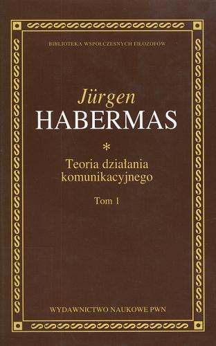 Okładka książki Racjonalność działania a racjonalność społeczna / Jürgen Habermas ; przełożył Andrzej Maciej Kaniowski ; przekład przejrzał Marek J. Siemek.