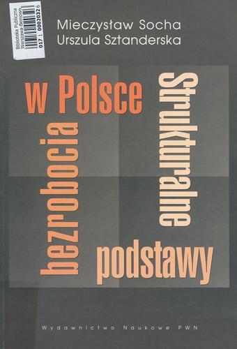 Okładka książki Strukturalne podstawy bezrobocia w Polsce / Mieczysław Socha, Urszula Sztanderska.