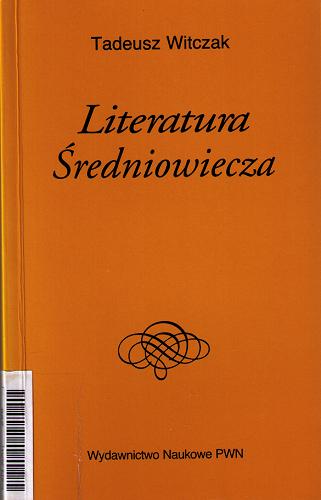 Okładka książki Literatura Średniowiecza / Tadeusz Witczak ; Instytut Badań Literackich Polskiej Akademii Nauk.