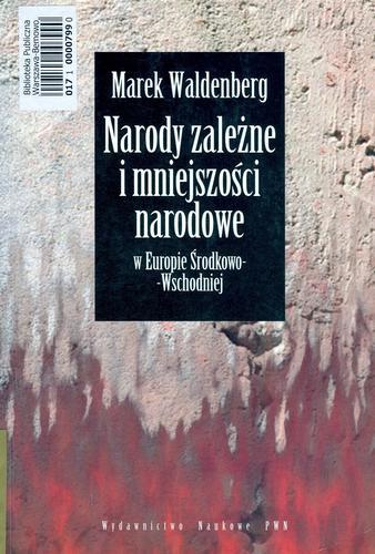 Okładka książki Narody zależne i mniejszości narodowe w Europie Środkowo-Wschodniej Dzieje konfliktów i idei / Marek Waldenberg.