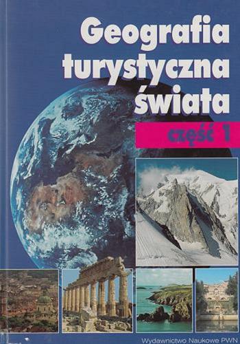 Okładka książki Geografia turystyczna świata T. 1 Geografia turystyczna świata